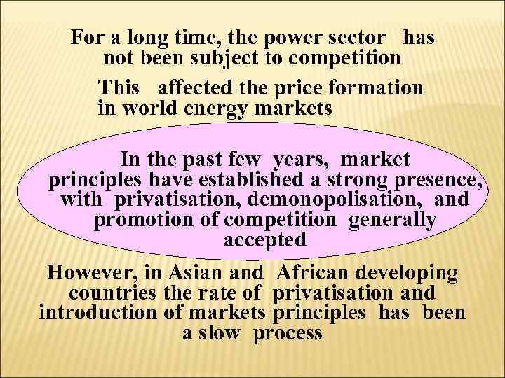 For a long time, the power sector has not been subject to competition This