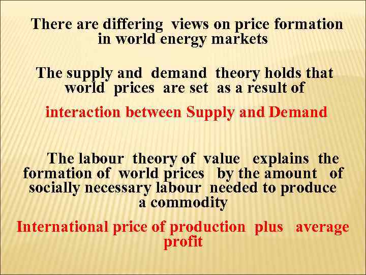  There are differing views on price formation in world energy markets The supply
