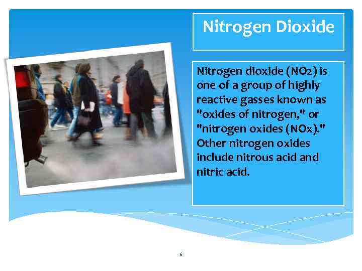 Nitrogen Dioxide Nitrogen dioxide (NO 2) is one of a group of highly reactive