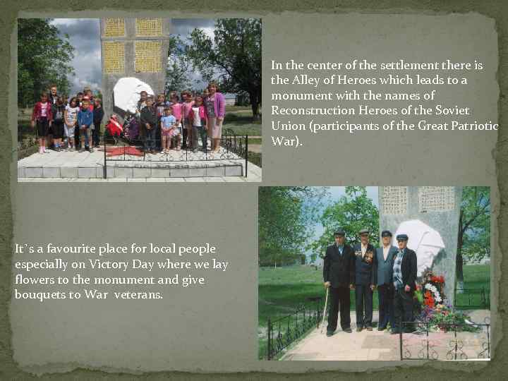 In the center of the settlement there is the Alley of Heroes which leads