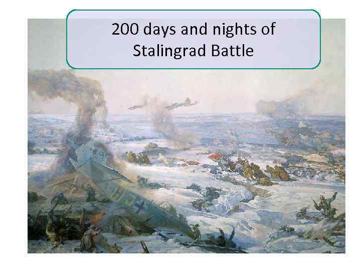 200 days and nights of Stalingrad Battle 