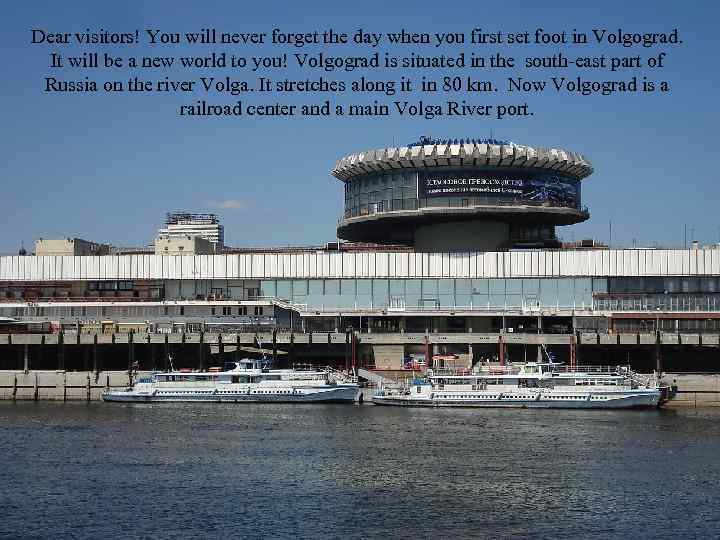 Dear visitors! You will never forget the day when you first set foot in