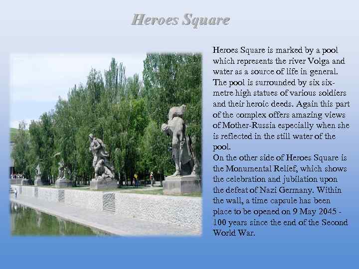 Heroes Square is marked by a pool which represents the river Volga and water