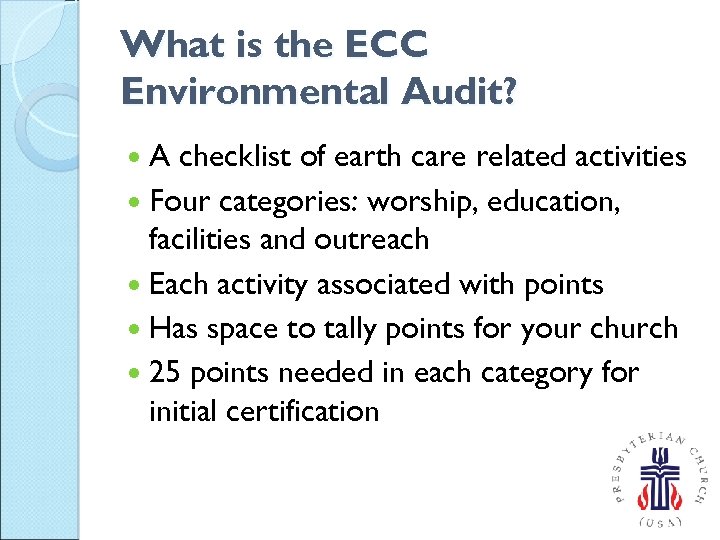 What is the ECC Environmental Audit? A checklist of earth care related activities Four