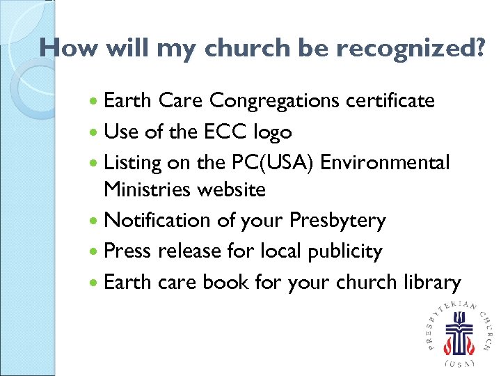 How will my church be recognized? Earth Care Congregations certificate Use of the ECC