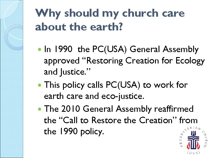 Why should my church care about the earth? In 1990 the PC(USA) General Assembly