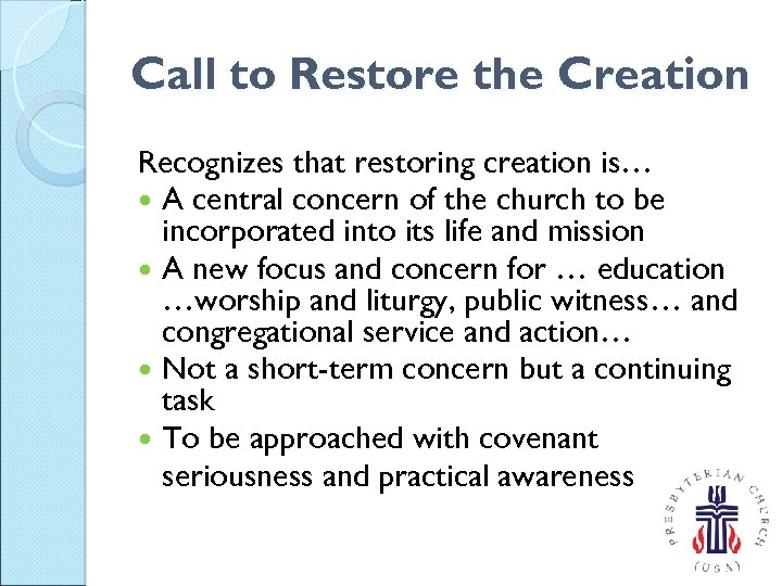 Call to Restore the Creation Recognizes that restoring creation is… A central concern of