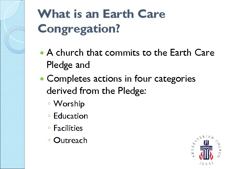 What is an Earth Care Congregation? A church that commits to the Earth Care