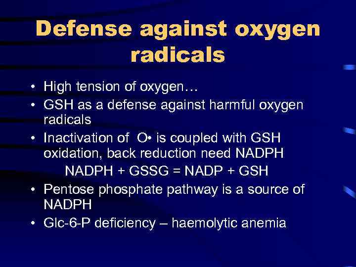 Defense against oxygen radicals • High tension of oxygen… • GSH as a defense