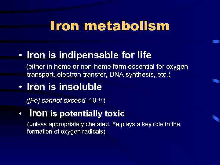 Iron metabolism • Iron is indipensable for life (either in heme or non-heme form