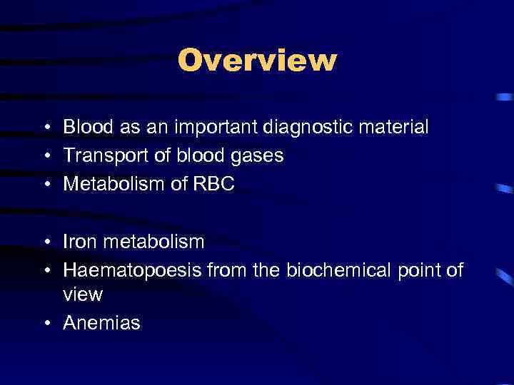 Overview • Blood as an important diagnostic material • Transport of blood gases •