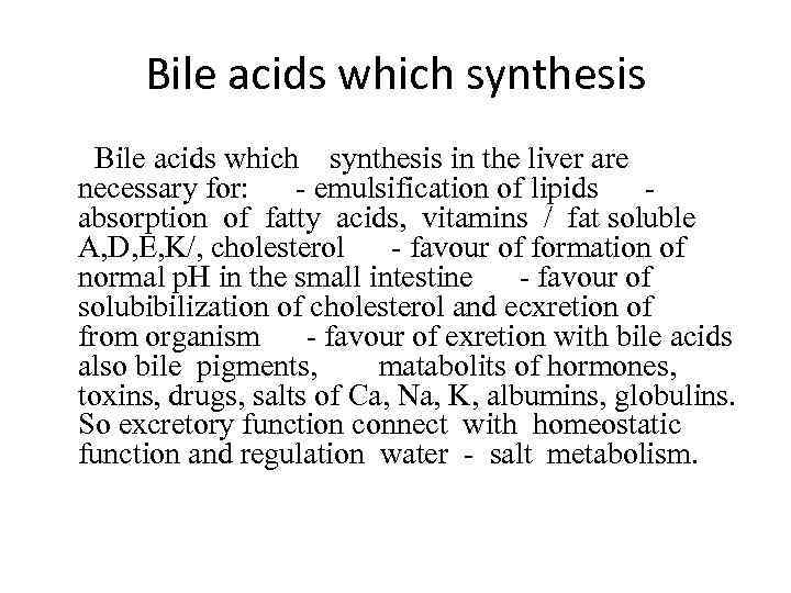 Bile acids which synthesis Bile acids which synthesis in the liver are necessary for: