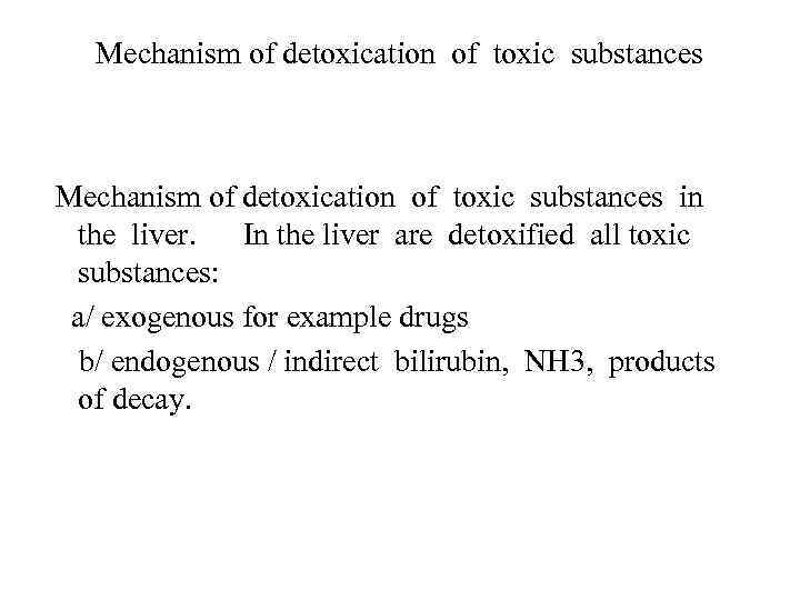 Mechanism of detoxication of toxic substances in the liver. In the liver are detoxified