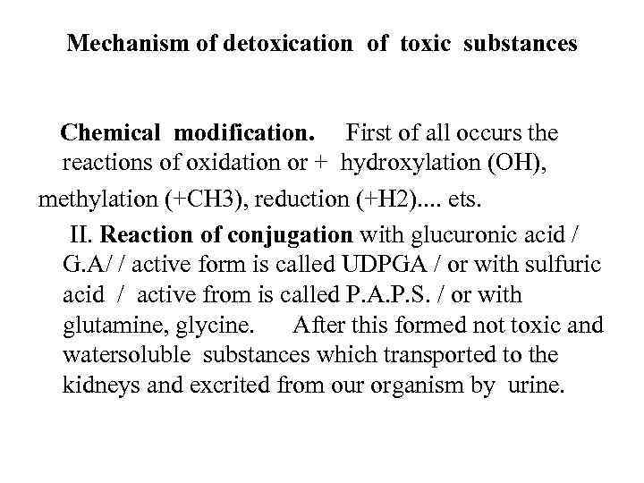 Mechanism of detoxication of toxic substances I. Chemical modification. First of all occurs the