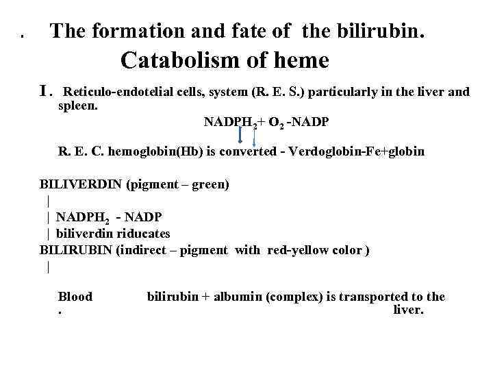 . The formation and fate of the bilirubin. Catabolism of heme I. Reticulo-endotelial cells,