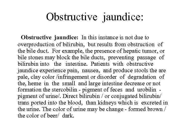 B Obstructive jaundice: B. Obstructive jaundice: In this instance is not due to overproduction