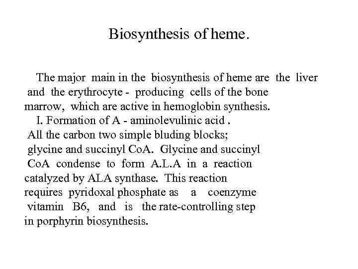 Biosynthesis of heme. The major main in the biosynthesis of heme are the liver