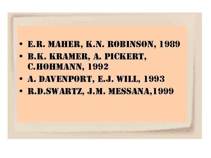  • e. r. maher, k. n. robinson, 1989 • b. k. kramer, a.