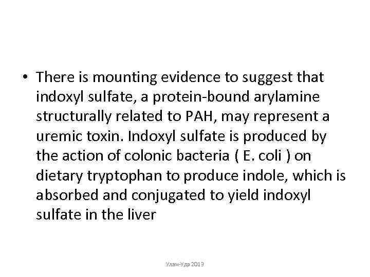  • There is mounting evidence to suggest that indoxyl sulfate, a protein-bound arylamine