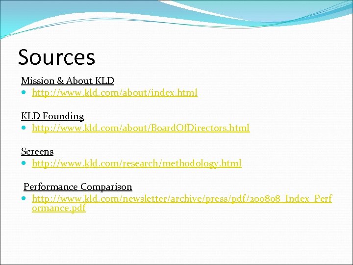 Sources Mission & About KLD http: //www. kld. com/about/index. html KLD Founding http: //www.