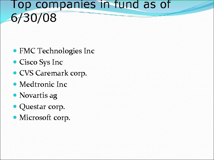 Top companies in fund as of 6/30/08 FMC Technologies Inc Cisco Sys Inc CVS