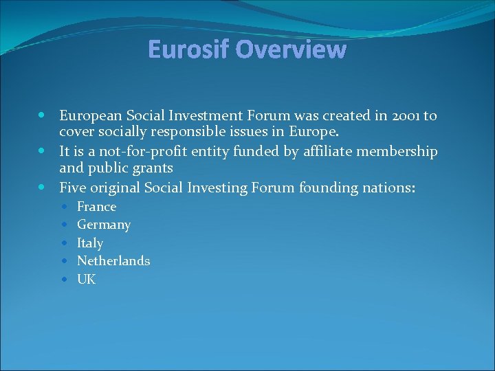 Eurosif Overview European Social Investment Forum was created in 2001 to cover socially responsible