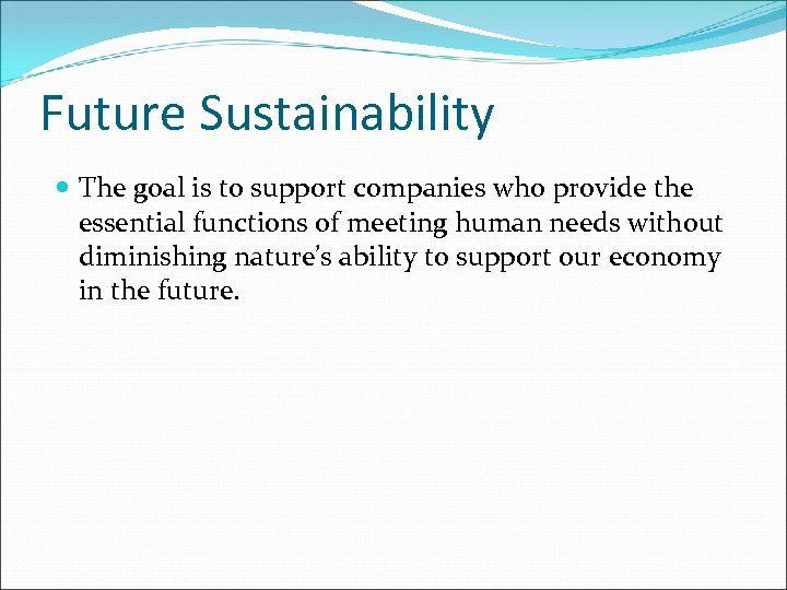 Future Sustainability The goal is to support companies who provide the essential functions of