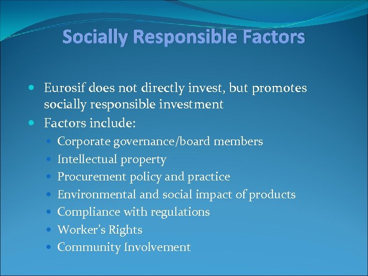 Socially Responsible Factors Eurosif does not directly invest, but promotes socially responsible investment Factors