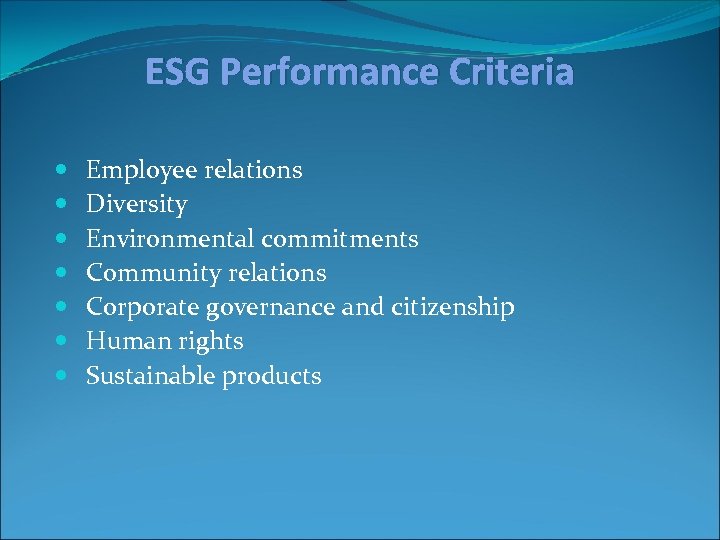 ESG Performance Criteria Employee relations Diversity Environmental commitments Community relations Corporate governance and citizenship