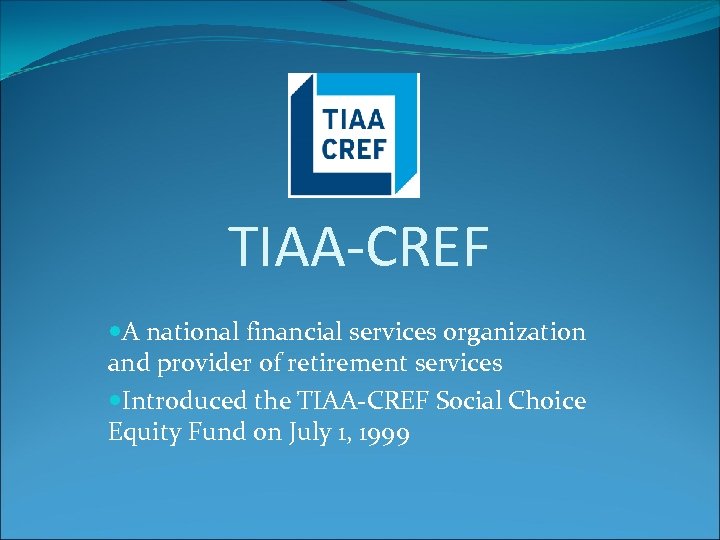 TIAA-CREF A national financial services organization and provider of retirement services Introduced the TIAA-CREF