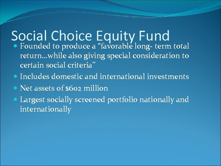 Social Choice Equity Fund Founded to produce a “favorable long- term total return…while also