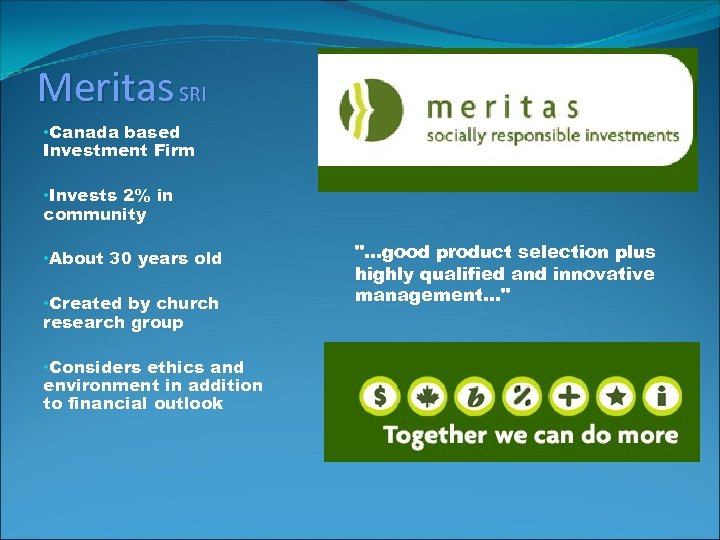 Meritas SRI • Canada based Investment Firm • Invests 2% in community • About