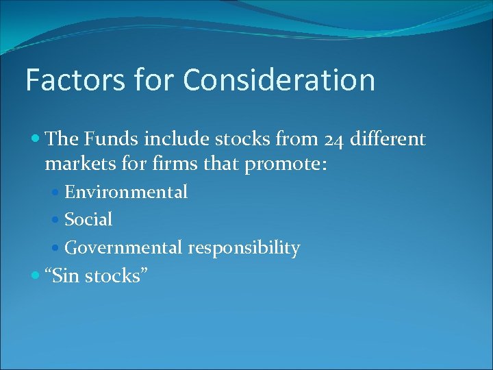 Factors for Consideration The Funds include stocks from 24 different markets for firms that