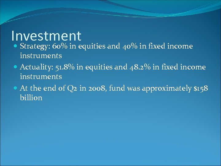 Investment Strategy: 60% in equities and 40% in fixed income instruments Actuality: 51. 8%