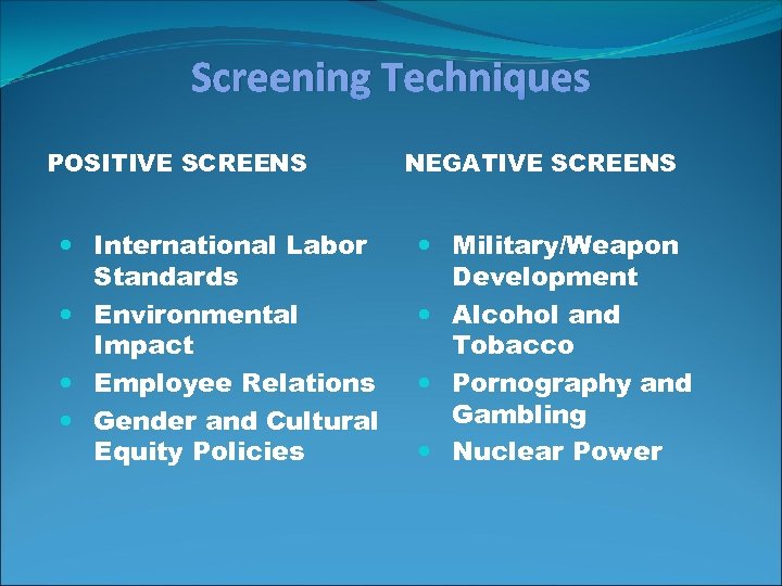 Screening Techniques POSITIVE SCREENS International Labor Standards Environmental Impact Employee Relations Gender and Cultural