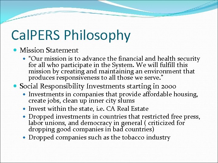 Cal. PERS Philosophy Mission Statement “Our mission is to advance the financial and health