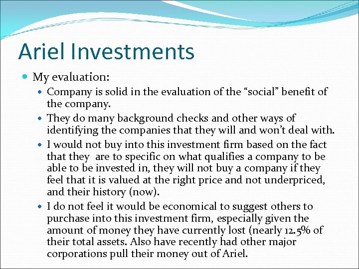 Ariel Investments My evaluation: Company is solid in the evaluation of the “social” benefit