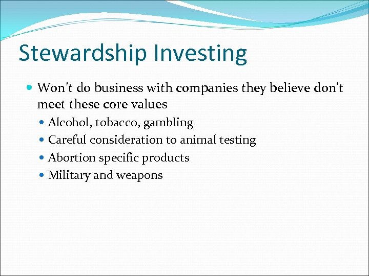 Stewardship Investing Won’t do business with companies they believe don’t meet these core values