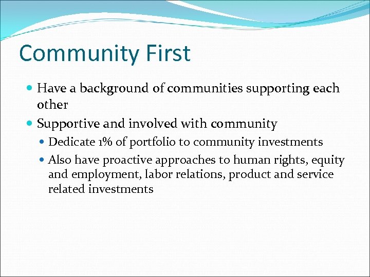 Community First Have a background of communities supporting each other Supportive and involved with