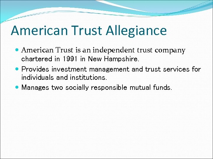American Trust Allegiance American Trust is an independent trust company chartered in 1991 in