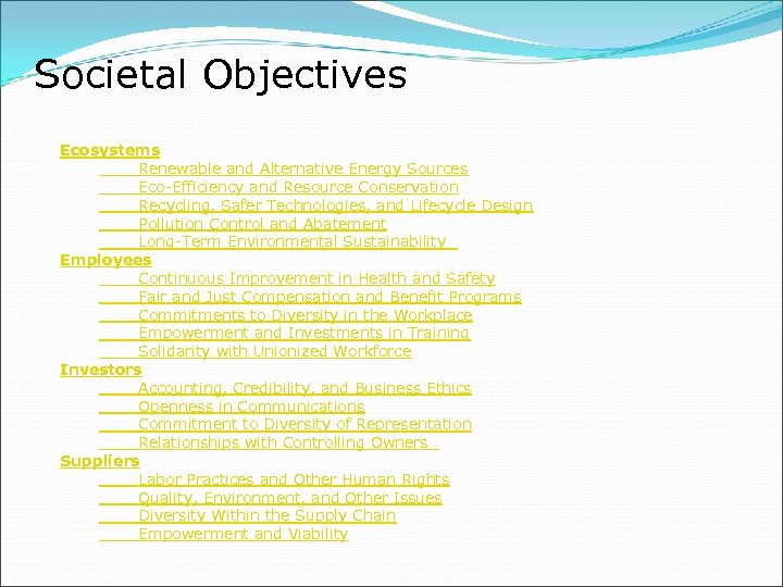 Societal Objectives Ecosystems Renewable and Alternative Energy Sources Eco-Efficiency and Resource Conservation Recycling, Safer