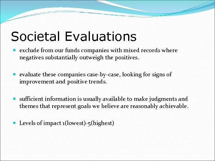 Societal Evaluations exclude from our funds companies with mixed records where negatives substantially outweigh