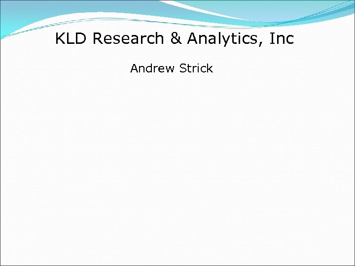 KLD Research & Analytics, Inc Andrew Strick 