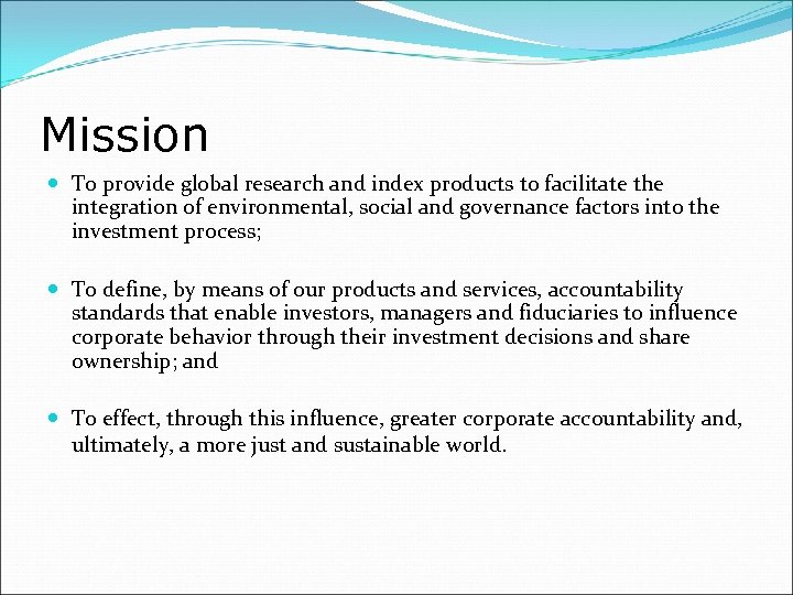 Mission To provide global research and index products to facilitate the integration of environmental,
