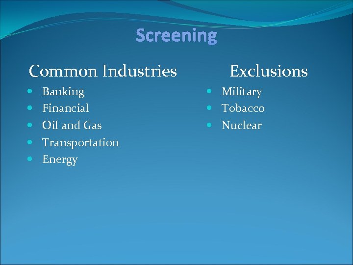 Screening Common Industries Banking Financial Oil and Gas Transportation Energy Exclusions Military Tobacco Nuclear