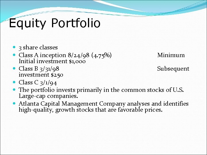 Equity Portfolio 3 share classes Class A inception 8/24/98 (4. 75%) Minimum Initial investment
