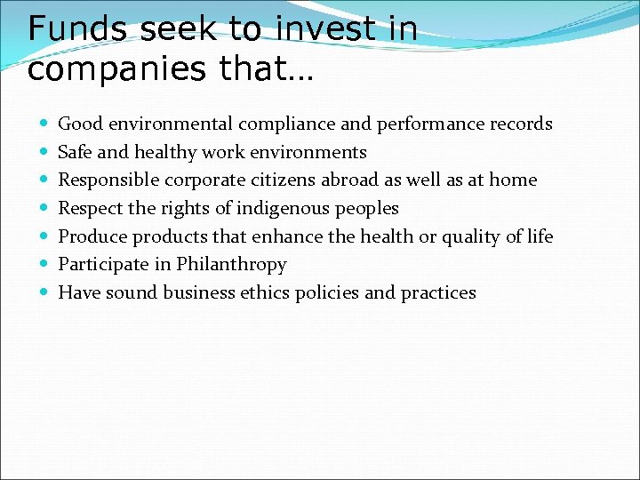 Funds seek to invest in companies that… Good environmental compliance and performance records Safe