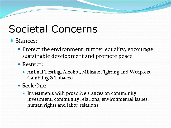 Societal Concerns Stances: Protect the environment, further equality, encourage sustainable development and promote peace