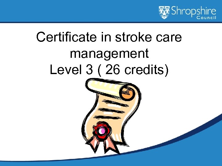 Certificate in stroke care management Level 3 ( 26 credits) 