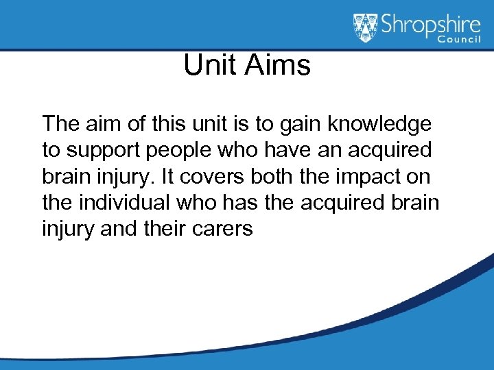 Unit Aims The aim of this unit is to gain knowledge to support people
